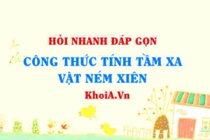 Công thức tính tầm xa của vật ném xiên? Vật lí 10